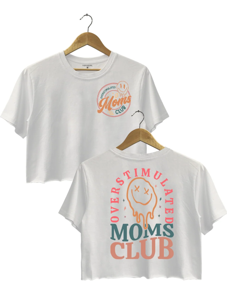 Topicgirl Overstimulated Moms Club Crop Top